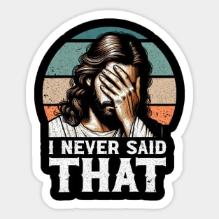 I Never Said That Jesus Meme Funny Christian God Religious Sticker